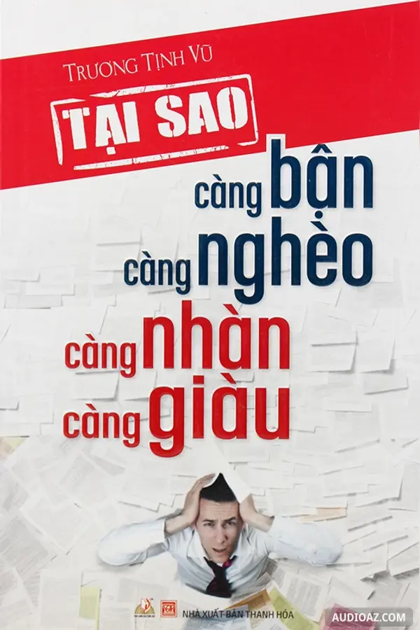 Tại Sao Càng Bận Càng Nghèo Càng Nhàn Càng Giàu