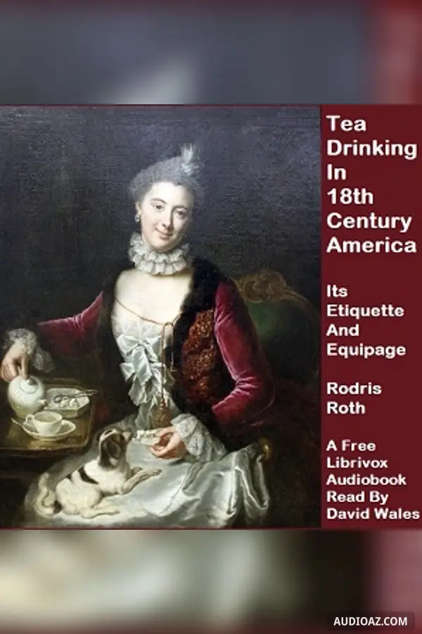Tea Drinking In 18th-Century America: Its Etiquette And Equipage