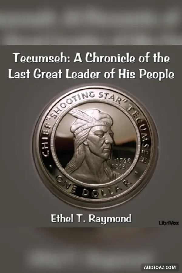Chronicles of Canada Volume 17 - Tecumseh: A Chronicle of the Last Great Leader of His People