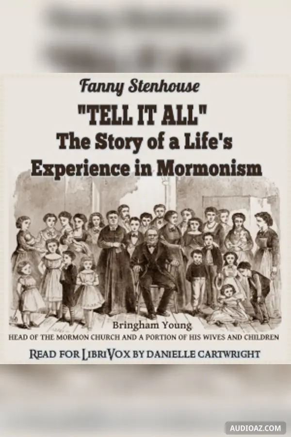 ''Tell It All'': The Story of a Life's Experience in Mormonism