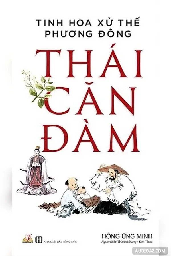 Thái Căn Đàm - Tinh Hoa Đối Nhân Xử Thế Của Cổ Nhân