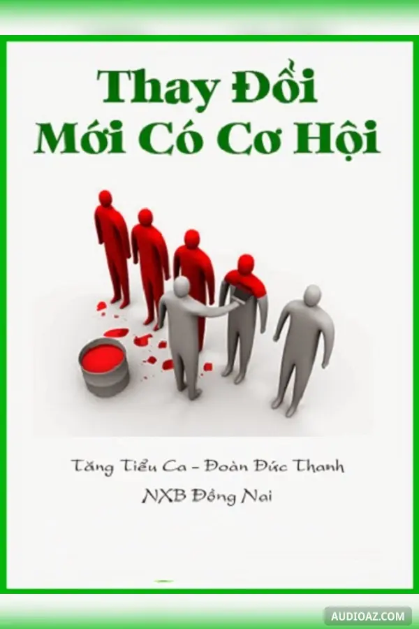 Thay Đổi Mới Có Cơ Hội - Khám Phá Bí Mật Tư Duy Làm Giàu