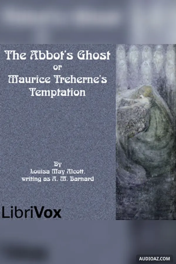 The Abbot's Ghost or Maurice Treherne's Temptation