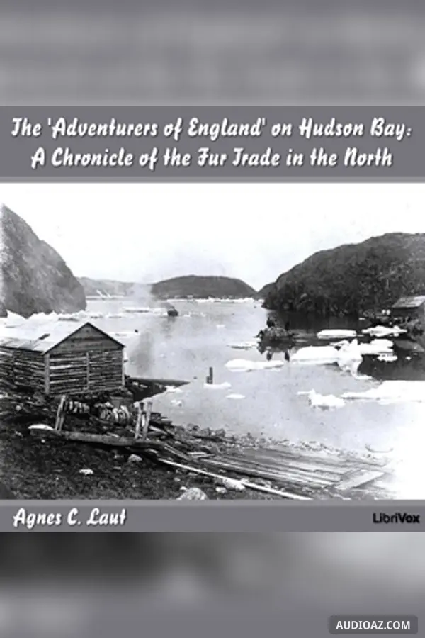 The Chronicles of Canada Volume 18 - The 'Adventurers of England' on Hudson Bay