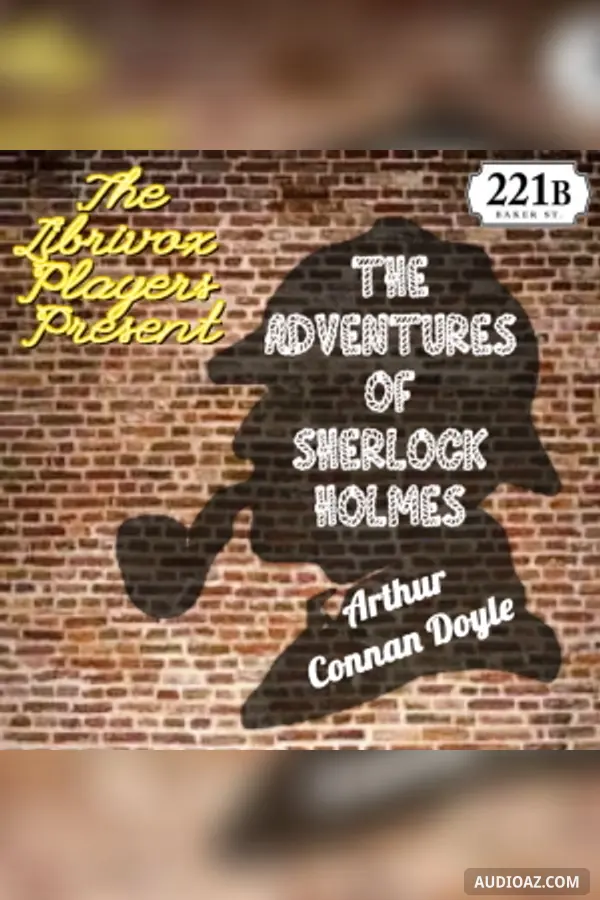 The Adventures of Sherlock Holmes (Version 6 dramatic reading)