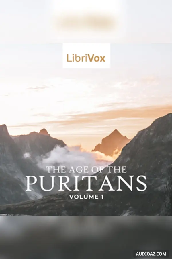 The Age of the Puritans Volume 1