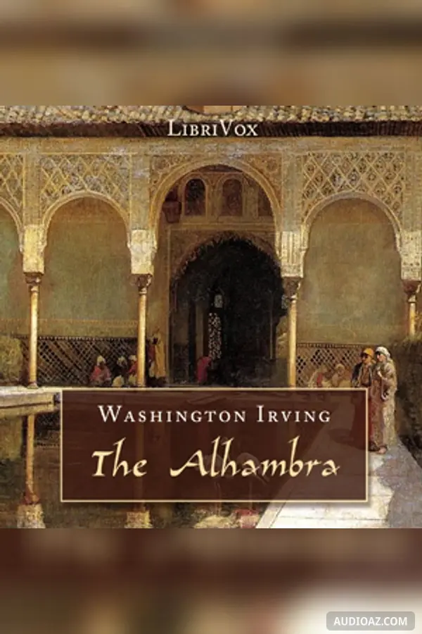 The Alhambra: A Series Of Tales And Sketches Of The Moors And Spaniards