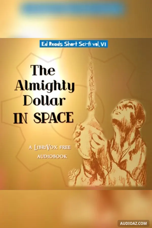 The Almighty Dollar in Space (Ed Reads Short Sci-fi, vol. VI)