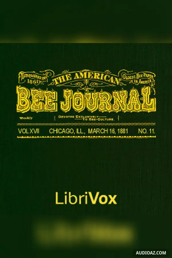 The American Bee Journal. Vol. XVII, No. 11, Mar. 16, 1881