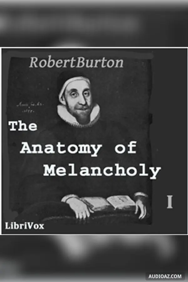 The Anatomy of Melancholy Volume 1