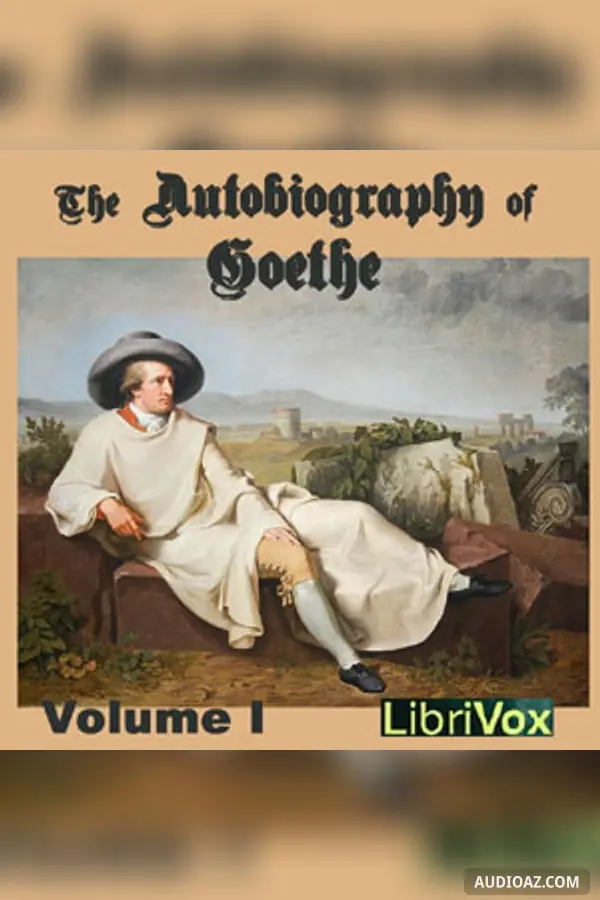 The Autobiography of Goethe Volume 1
