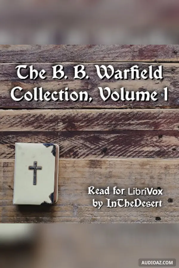 The B. B. Warfield Collection, Volume 1
