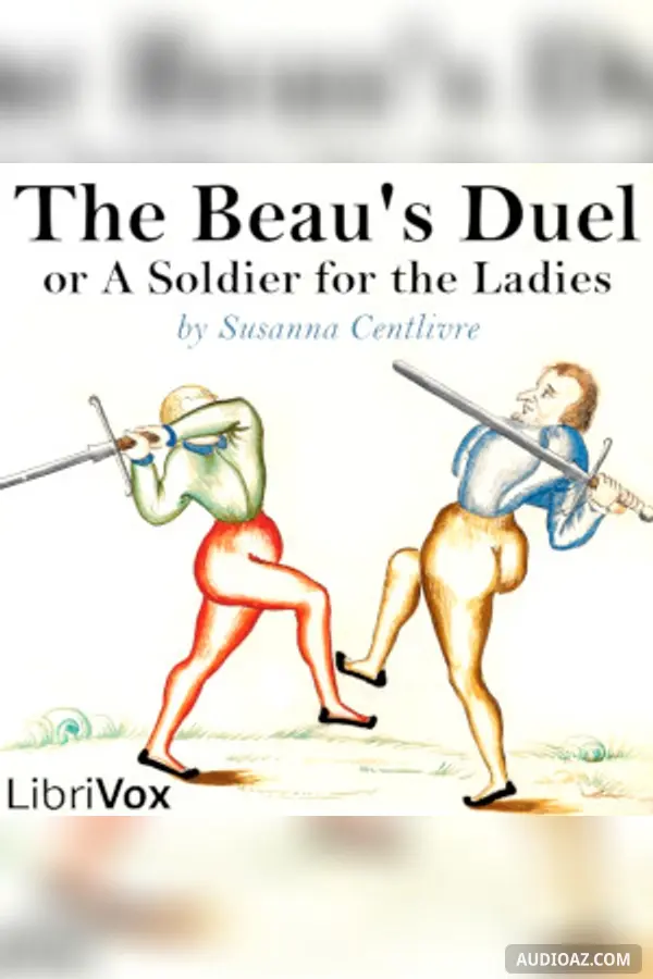 The Beau's Duel, or A Soldier for the Ladies