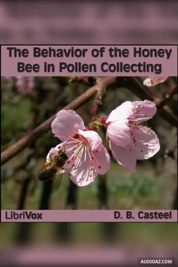 The Behavior of the Honey Bee in Pollen Collecting