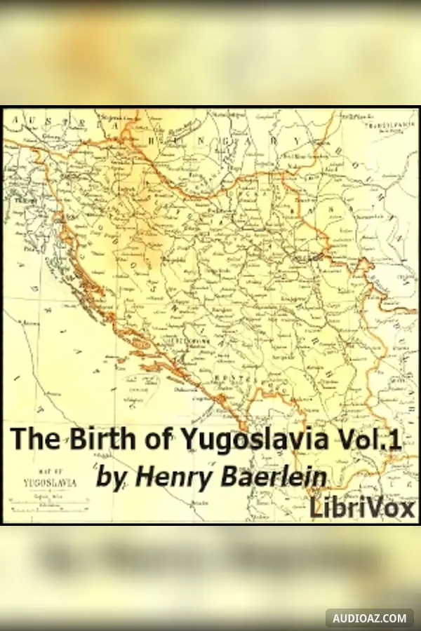 The Birth of Yugoslavia, Volume 1