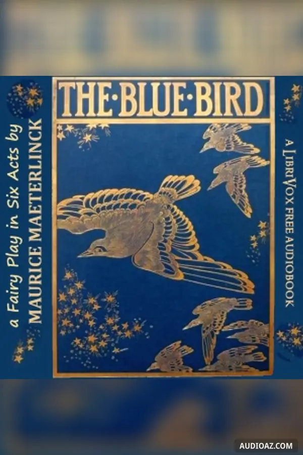 The Blue Bird: A Fairy Play in Six Acts