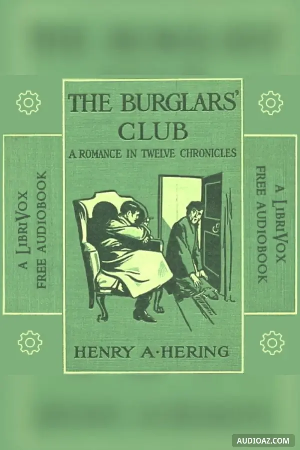 The Burglars' Club: A Romance in Twelve Chronicles