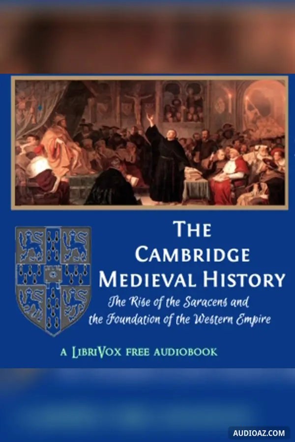 The Cambridge Medieval History, Volume 02, The Rise of the Saracens and the Foundation of the Western Empire