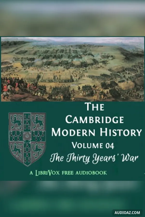 The Cambridge Modern History. Volume 04, The Thirty Years' War