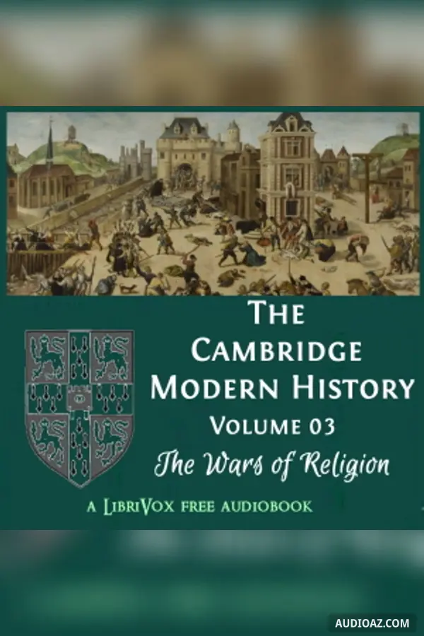 The Cambridge Modern History. Volume 03, The Wars of Religion