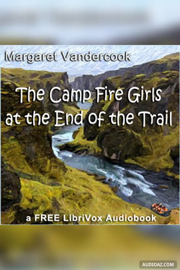 The Camp Fire Girls at the End of the Trail