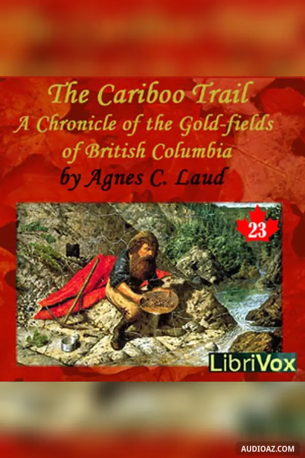 The Chronicles of Canada Volume 23 - The Cariboo Trail: A Chronicle of the Gold-fields of British Columbia