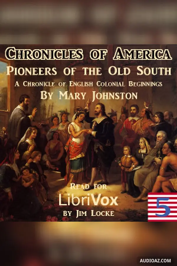 The Chronicles of America Volume 05 - Pioneers of the Old South