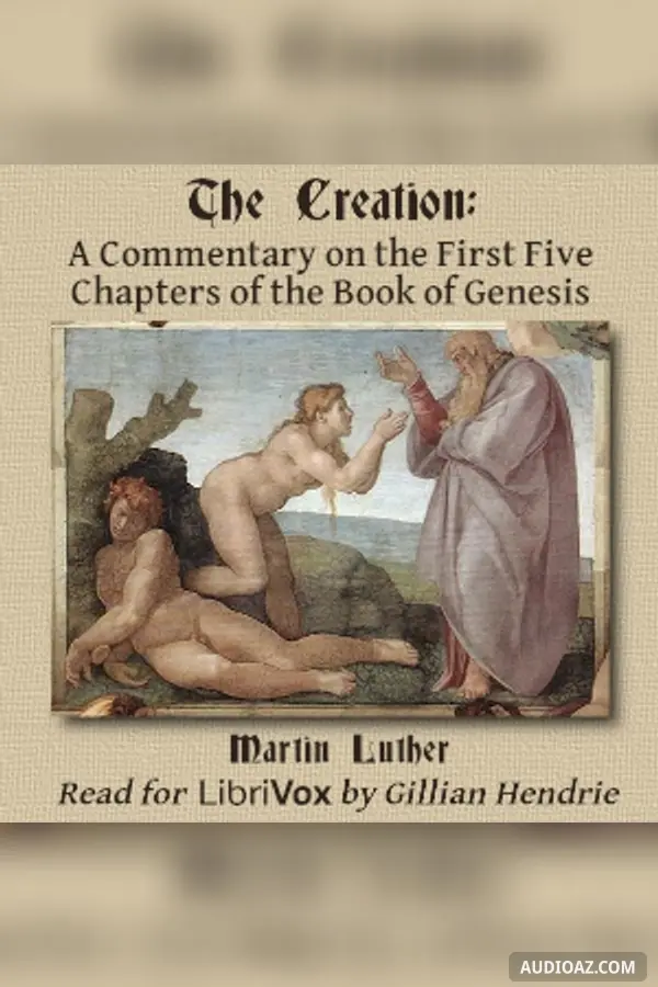The Creation: A Commentary on the First Five Chapters of the Book of Genesis