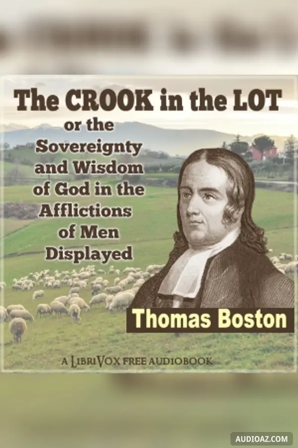 The Crook in the Lot; or, The Sovereignty and Wisdom of God, in the Afflictions of Men, Displayed