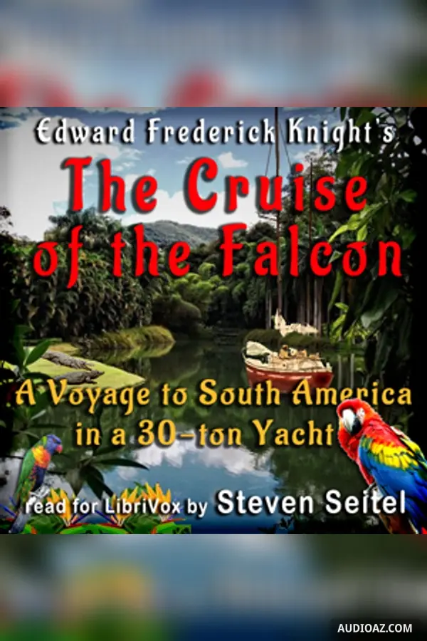 The Cruise of the Falcon - A Voyage to South America in a 30-Ton Yacht