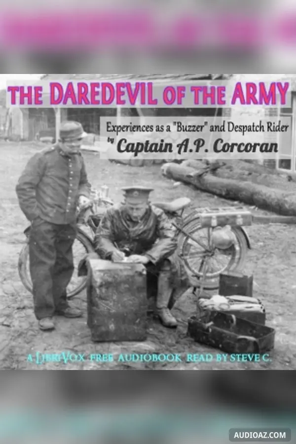 The Daredevil of the Army - Experiences as a ''Buzzer'' and Despatch Rider