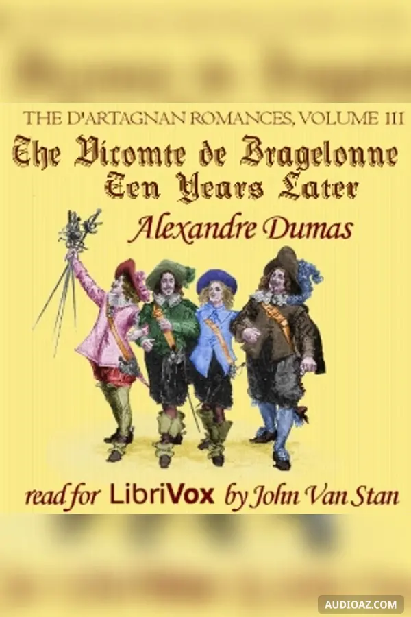 The d'Artagnan Romances, Vol 3, Part 1: The Vicomte de Bragelonne: Ten Years Later
