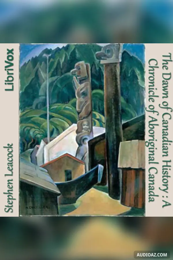 The Chronicles of Canada Volume 01 - The Dawn of Canadian History: A Chronicle of Aboriginal Canada