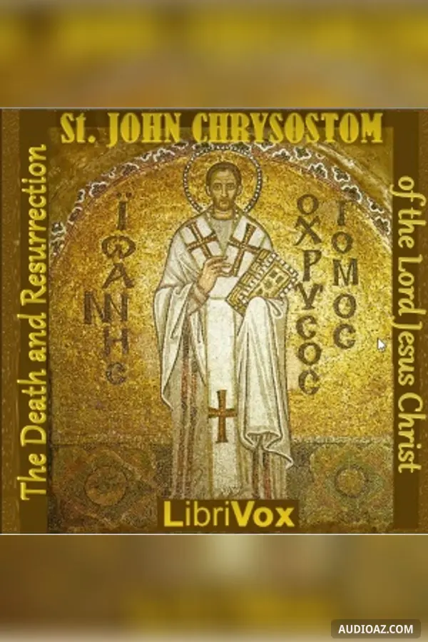 The Death and Resurrection of the Lord Jesus Christ - Commentary on the Gospel of St Matthew