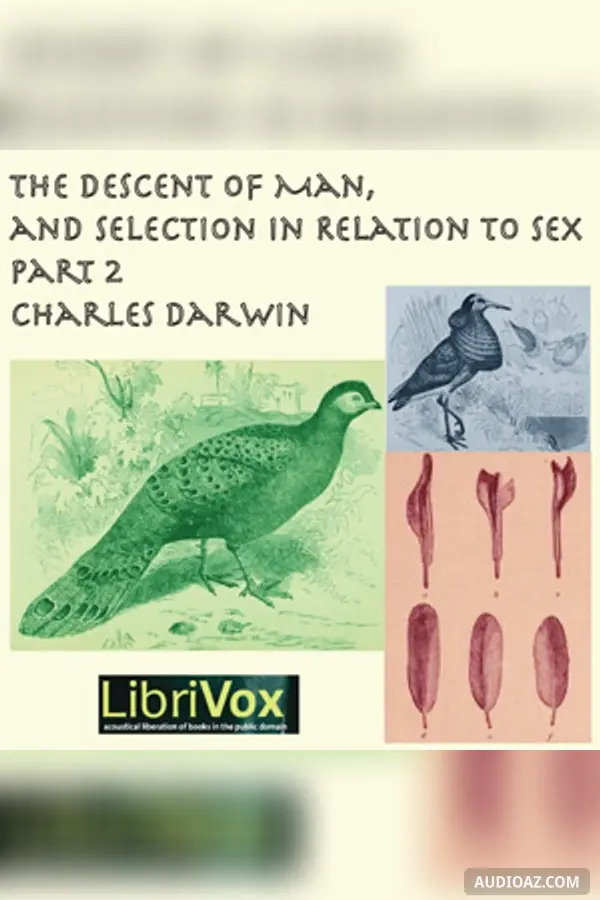 The Descent of Man and Selection in Relation to Sex, Part 2