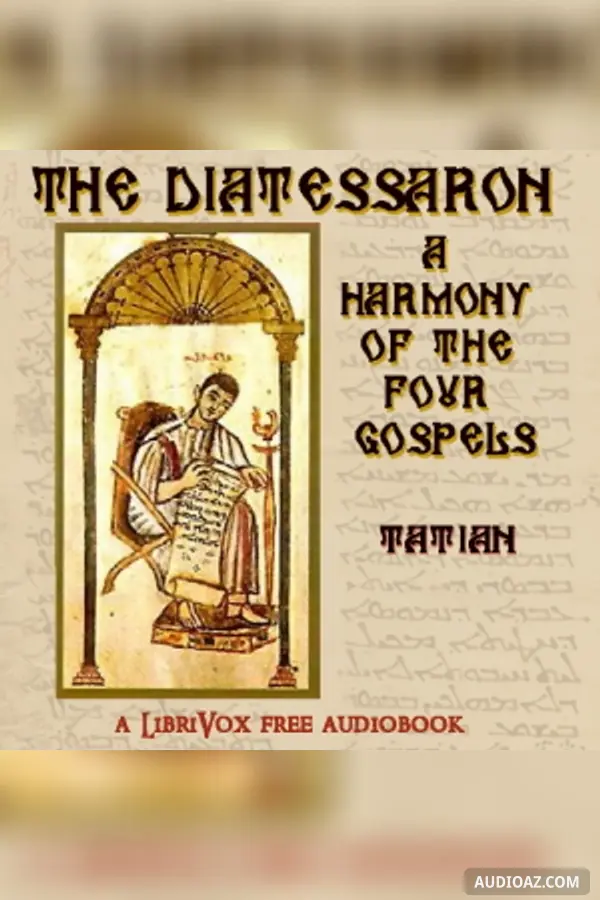 The Diatessaron: A Harmony of the Four Gospels