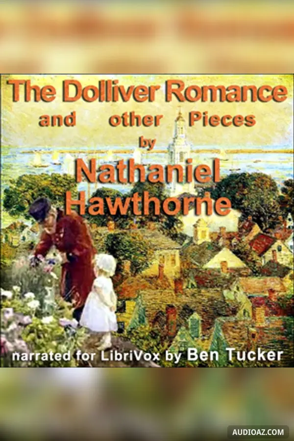 The Dolliver Romance and Other Pieces