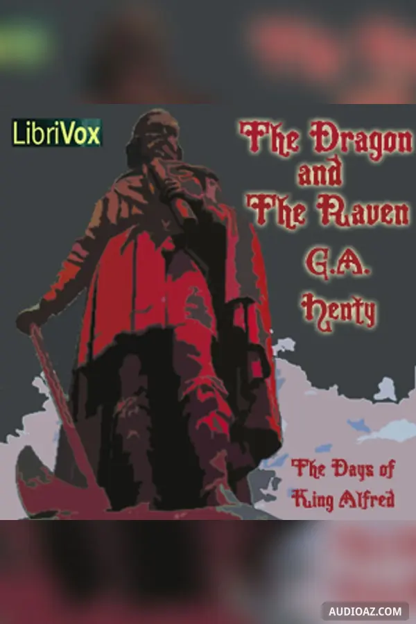 The Dragon and the Raven: Or The Days of King Alfred