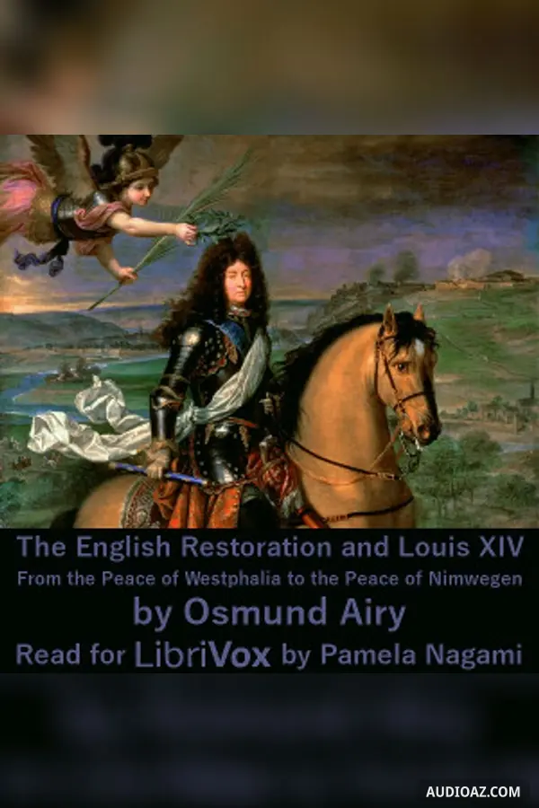 The English Restoration and Louis XIV: From the Peace of Westphalia to the Peace of Nimwegen