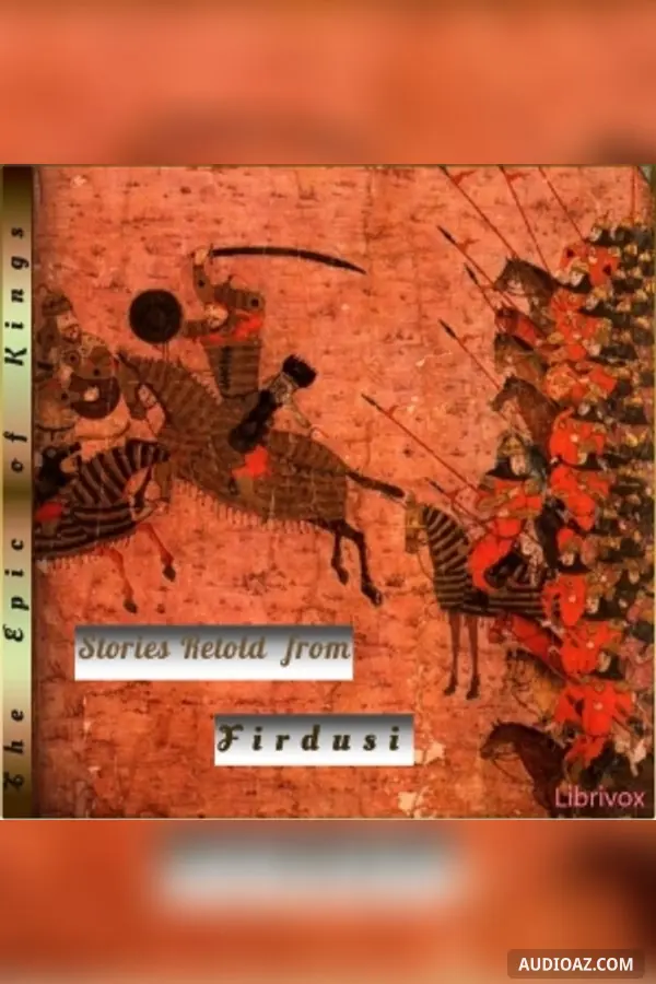 The Epic of Kings: Stories Retold from Firdusi