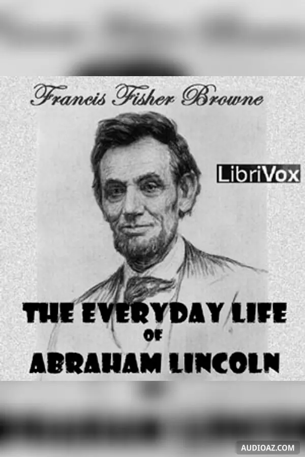 The Every-day Life of Abraham Lincoln