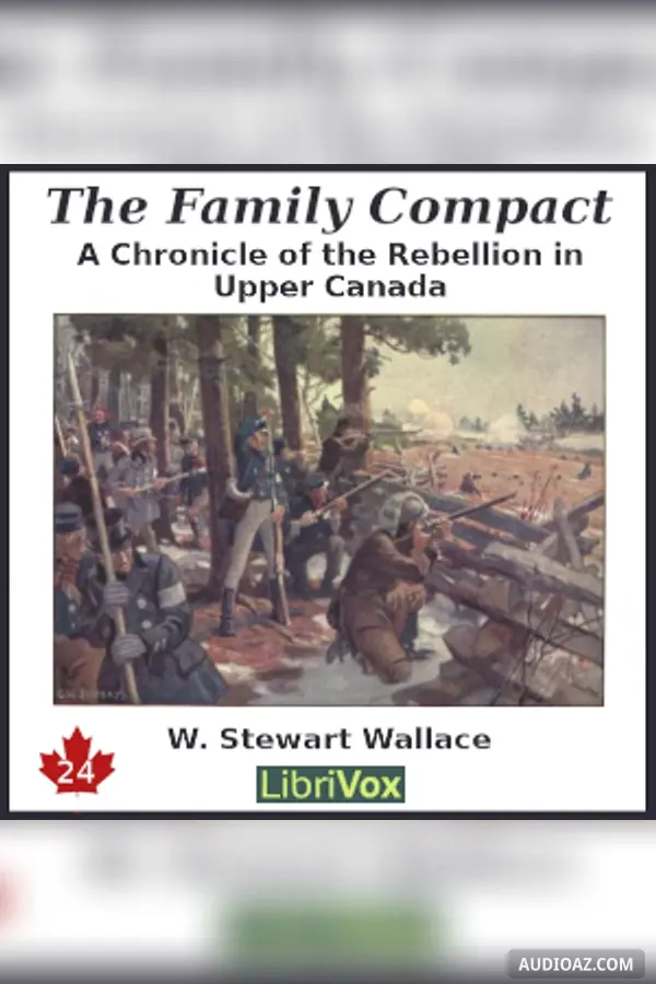 The Chronicles of Canada Volume 24 - The Family Compact: A Chronicle of the Rebellion in Upper Canada