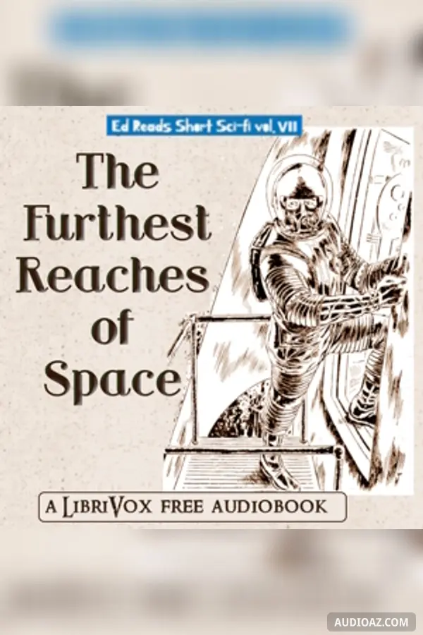 The Furthest Reaches of Space (Ed Reads Short Sci-fi, vol. VIII)