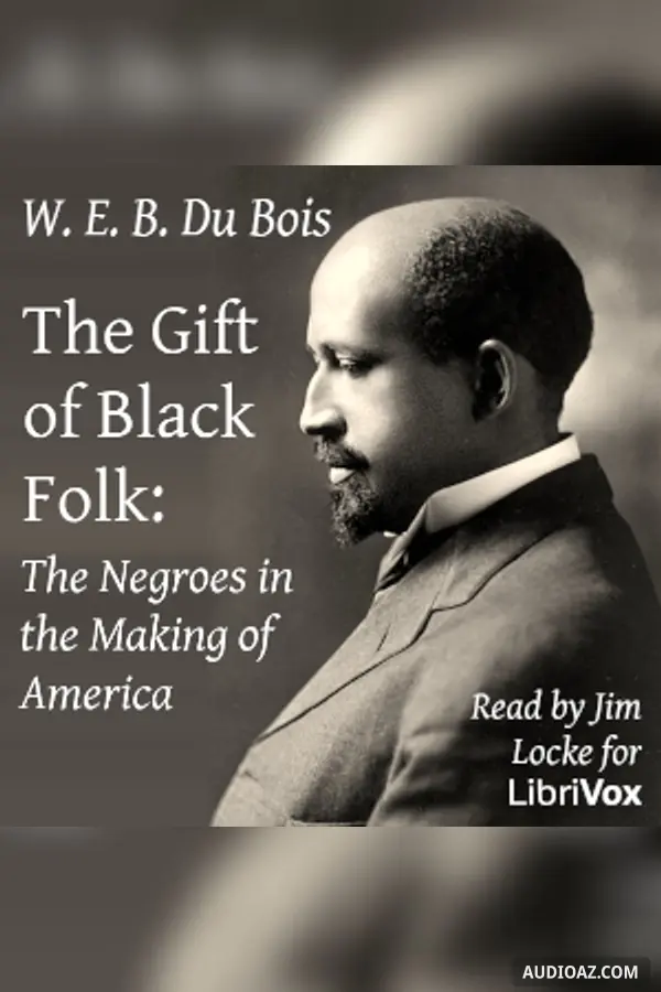 The Gift of Black Folk: The Negroes in the Making of America