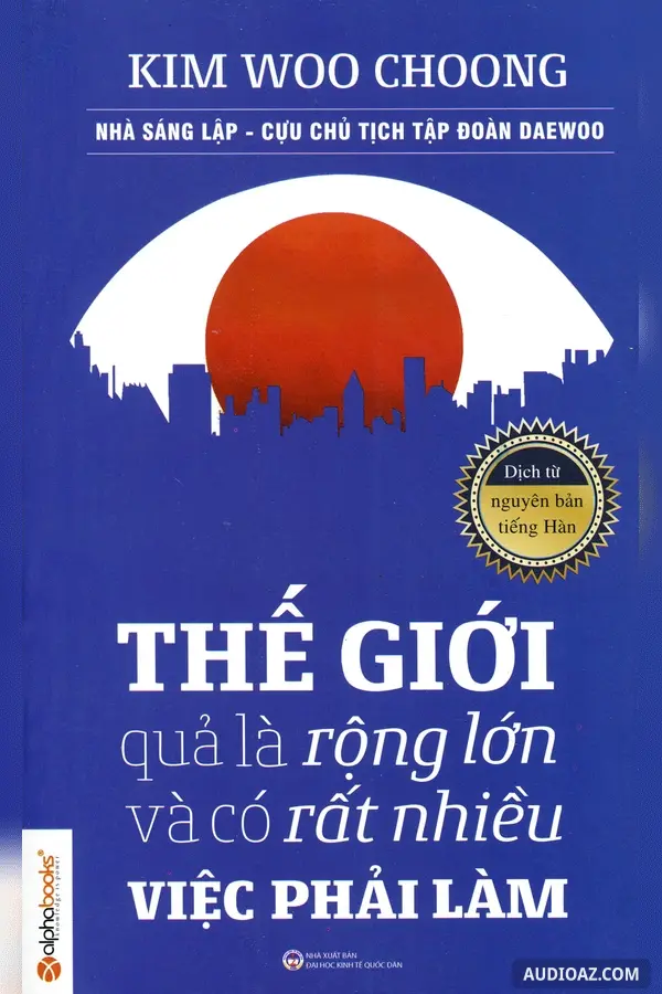 Thế Giới Quả Là Rộng Lớn Và Có Rất Nhiều Việc Phải Làm