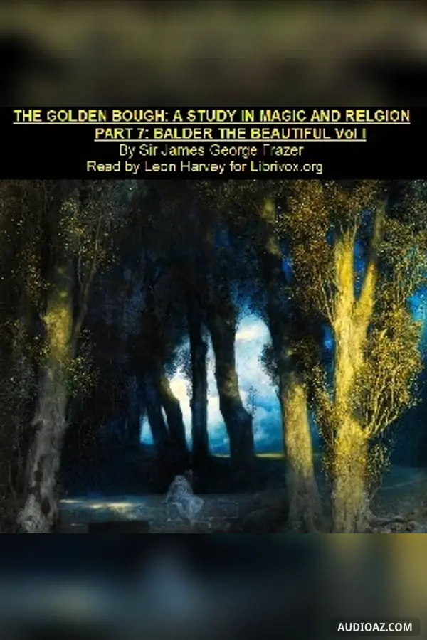 The Golden Bough. Part VII. Balder The Beautiful. Volume I