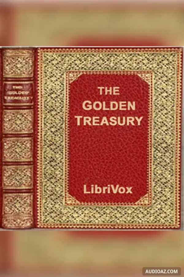 The Golden Treasury of the Best Songs and Lyrical Pieces In the English Language