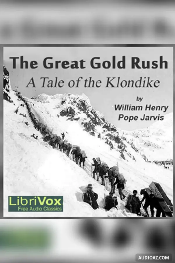 The Great Gold Rush: A Tale of the Klondike