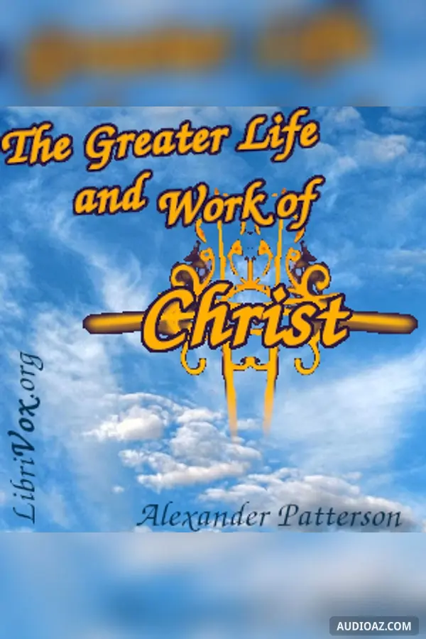 The Greater Life and Work of Christ