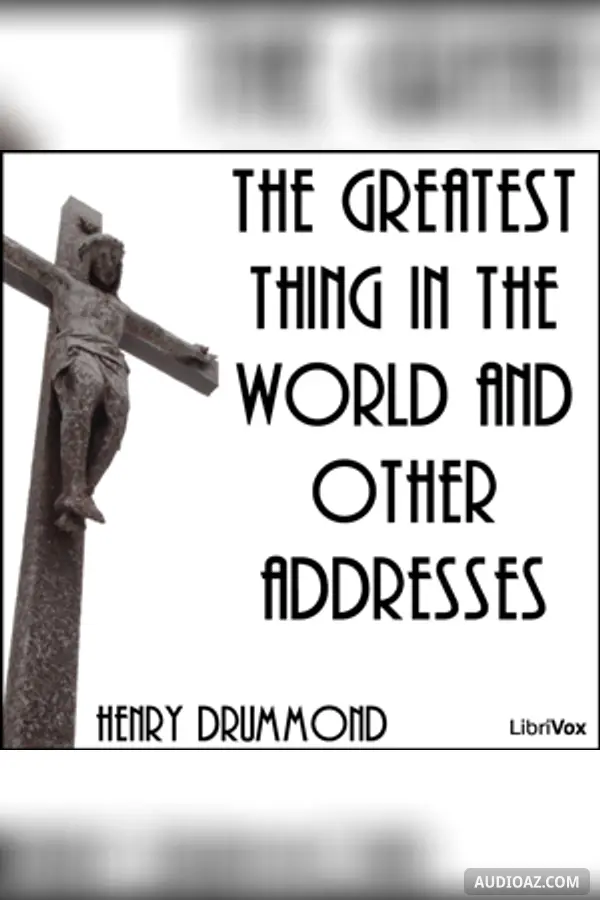 The Greatest Thing in the World and Other Addresses